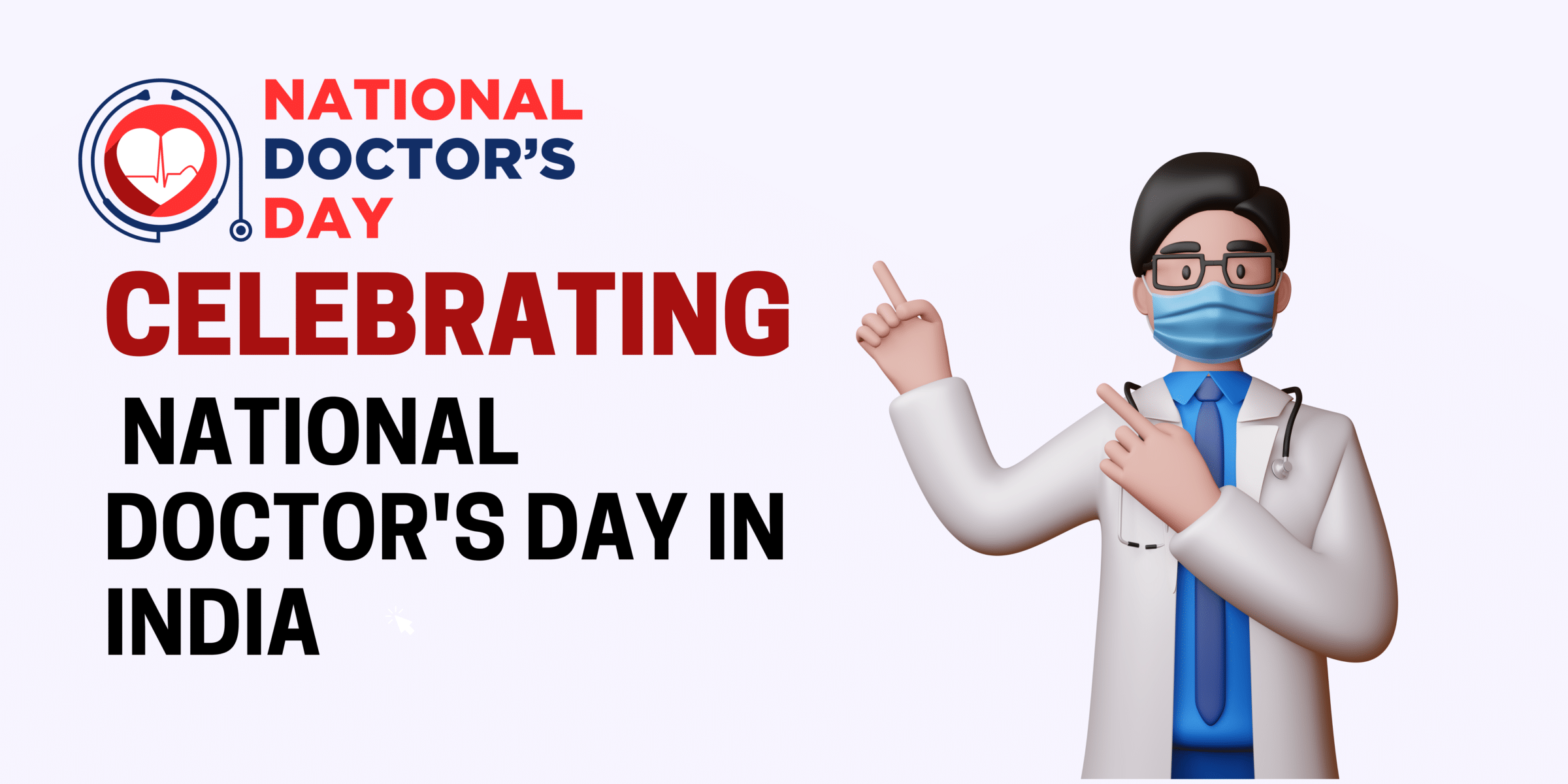 Celebrating National Doctor’s Day in India: Honoring Our Lifesaving Heroes